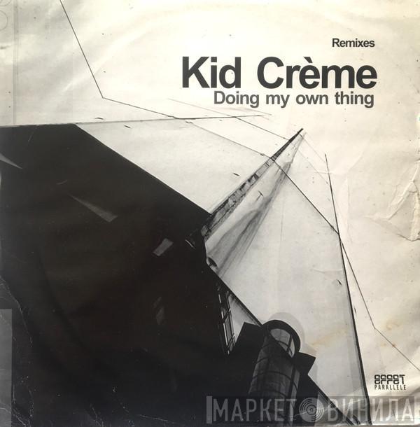  Kid Crème  - Doing My Own Thing (Remixes)
