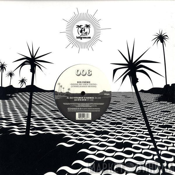  Kid Crème  - Doing My Own Thing (Unreleased Mixes)