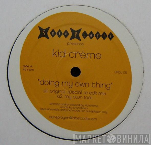 Kid Crème - Doing My Own Thing