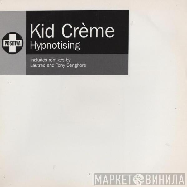 Kid Crème - Hypnotising