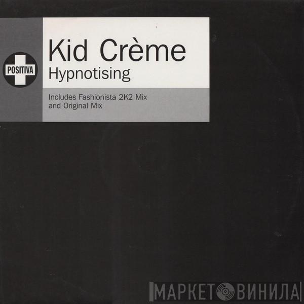 Kid Crème  - Hypnotising