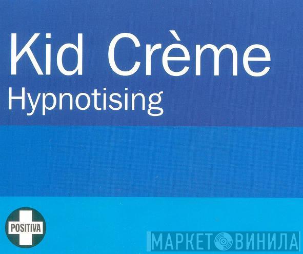 Kid Crème - Hypnotising