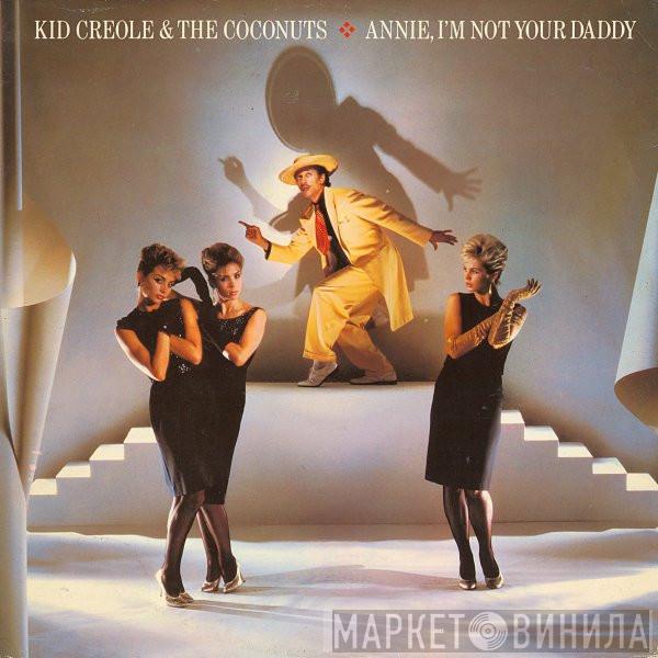  Kid Creole And The Coconuts  - Annie, I'm Not Your Daddy