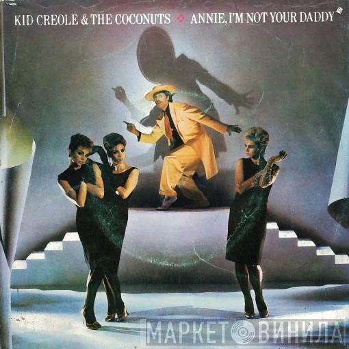  Kid Creole And The Coconuts  - Annie, I'm Not Your Daddy