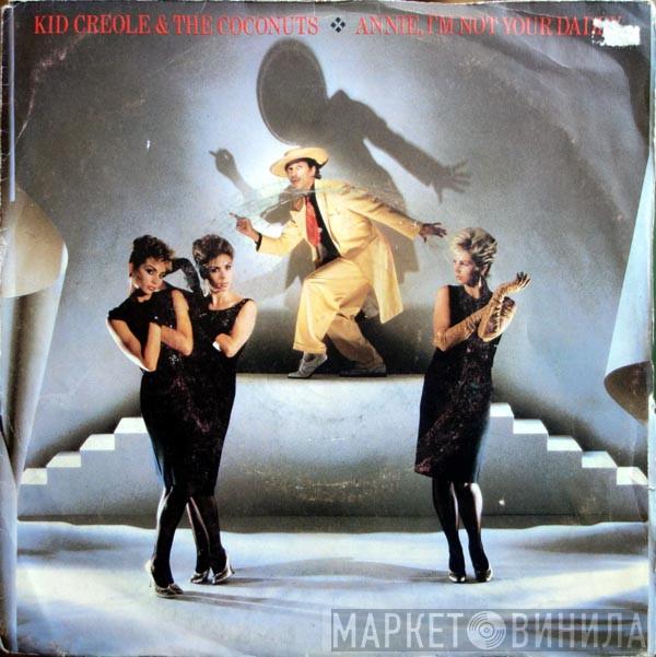  Kid Creole And The Coconuts  - Annie, I'm Not Your Daddy