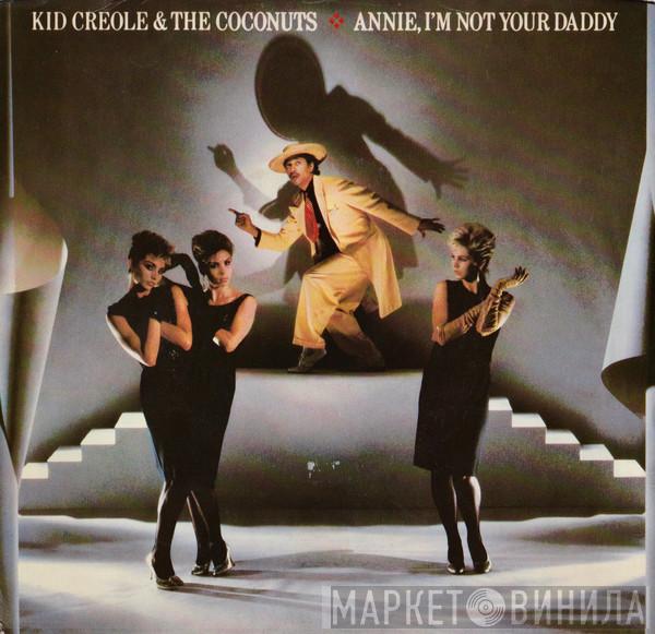  Kid Creole And The Coconuts  - Annie, I'm Not Your Daddy
