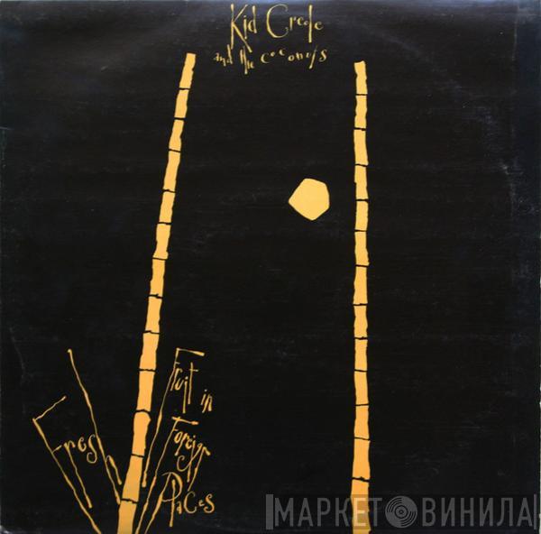  Kid Creole And The Coconuts  - Fresh Fruit In Foreign Places
