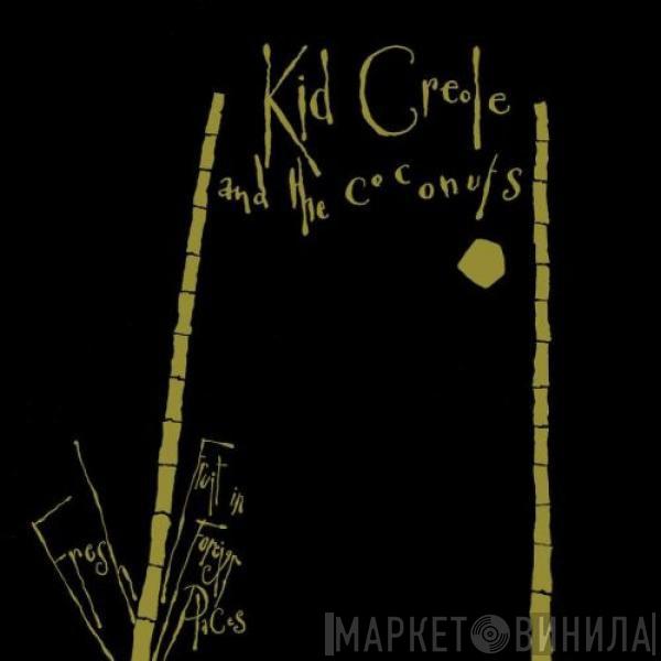  Kid Creole And The Coconuts  - Fresh Fruit In Foreign Places