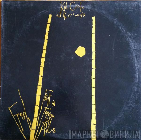  Kid Creole And The Coconuts  - Fresh Fruit In Foreign Places