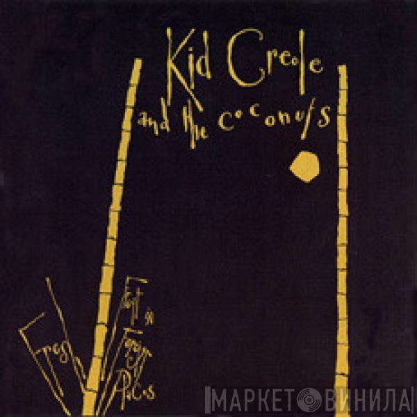  Kid Creole And The Coconuts  - Fresh Fruit In Foreign Places