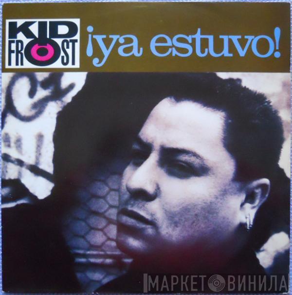 Kid Frost - Ya Estuvo!