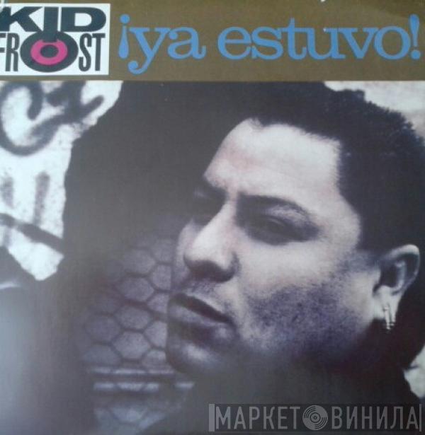 Kid Frost - Ya Estuvo!