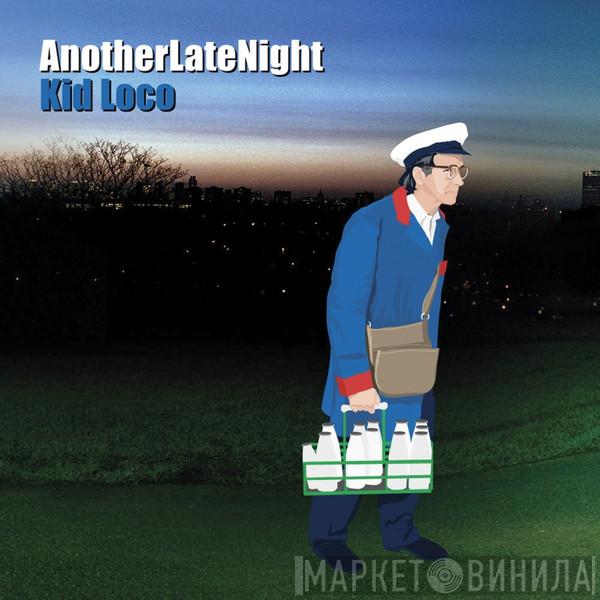  Kid Loco  - AnotherLateNight