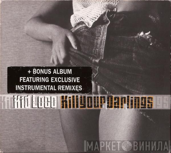  Kid Loco  - Kill Your Darlings