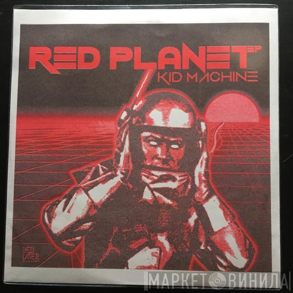  Kid Machine  - Red Planet E.P