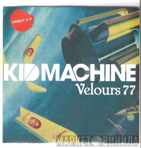  Kid Machine  - Velours 77 E.P