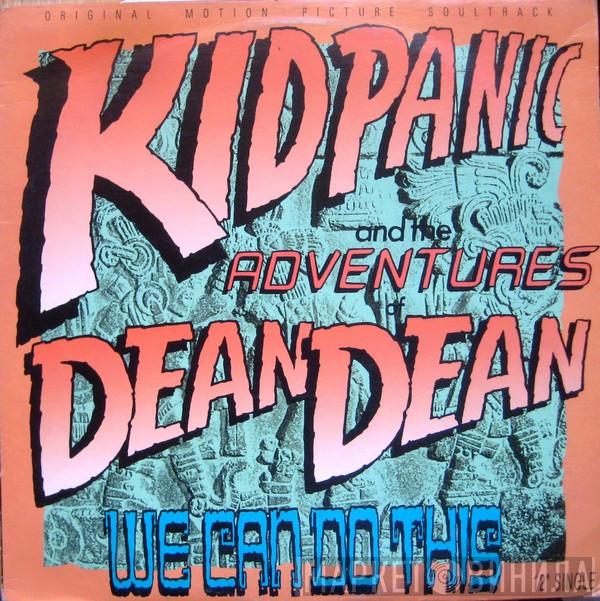 Kid Panic & The Adventures Of Dean Dean - We Can Do This