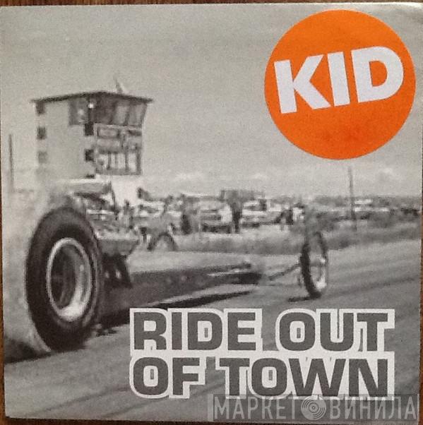 Kid  - Ride Out Of Town