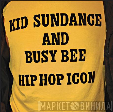 Kid Sundance, Busy Bee - Hip Hop Icon