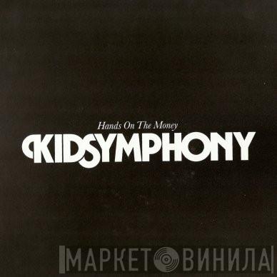 Kid Symphony - Hands On The Money