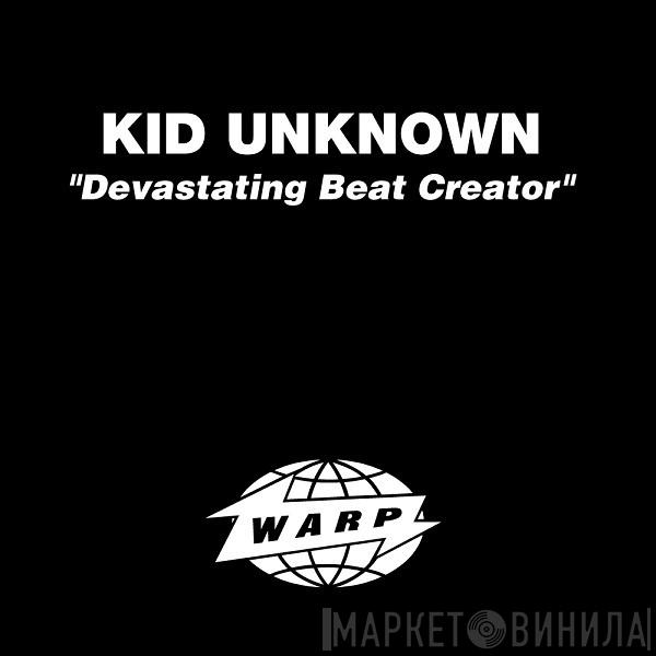  Kid Unknown  - Devastating Beat Creator