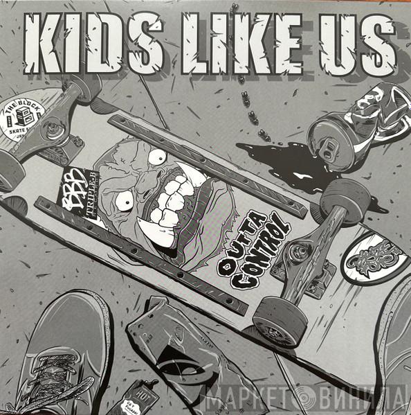 Kids Like Us  - Outta Control