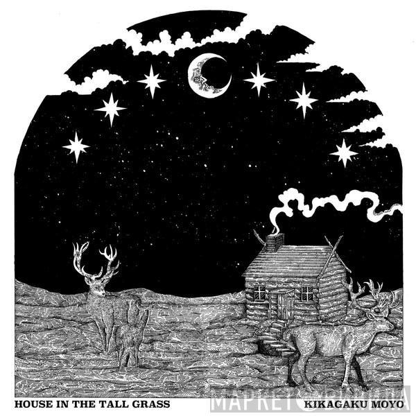  Kikagaku Moyo  - House In The Tall Grass
