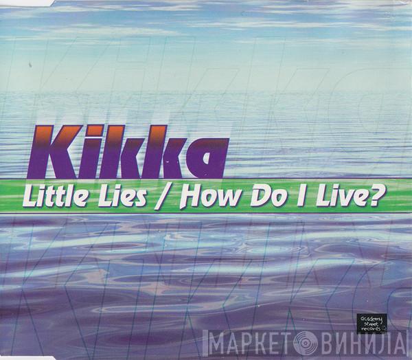 Kikka - Little Lies / How Do I Live?