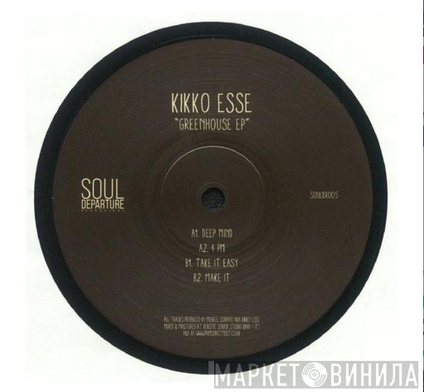 Kikko Esse - Greenhouse EP
