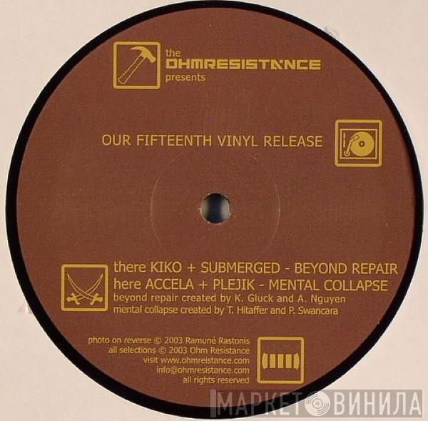 Kiko , Submerged, Accela, Plejik - Beyond Repair / Mental Collapse