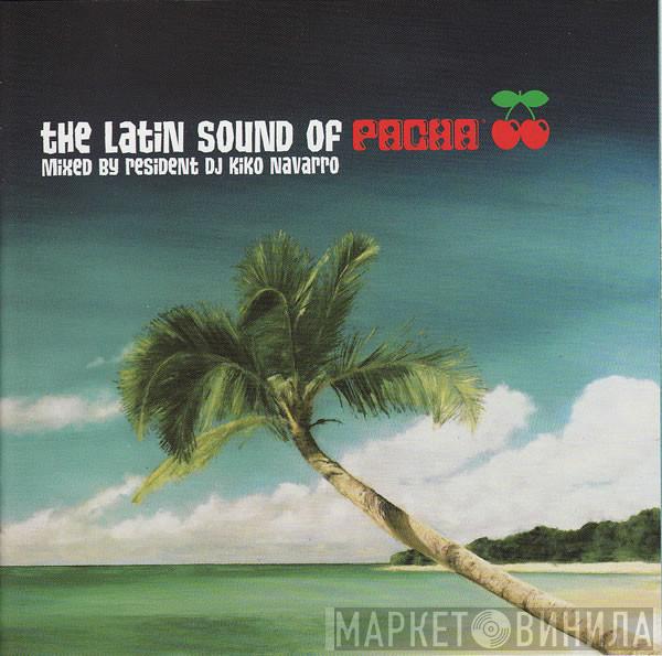 Kiko Navarro - The Latin Sound Of Pacha