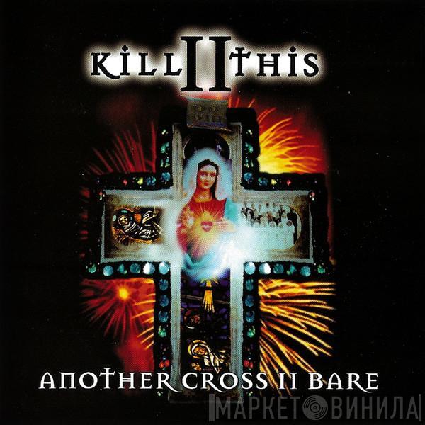 Kill II This - Another Cross II Bare