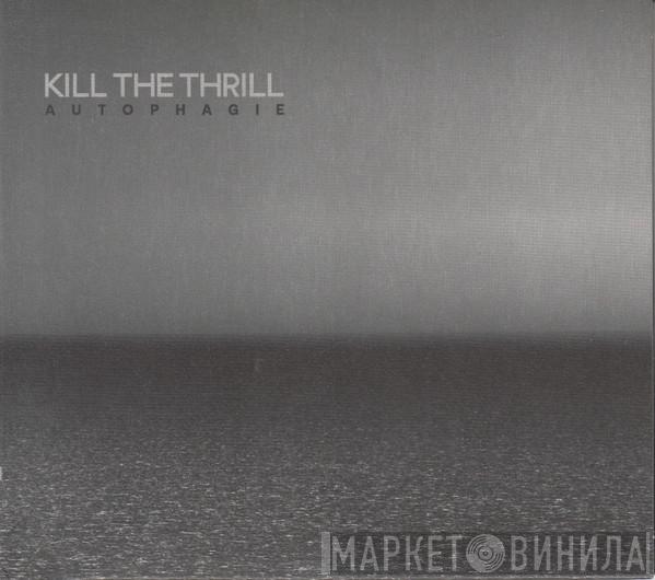 Kill The Thrill - Autophagie