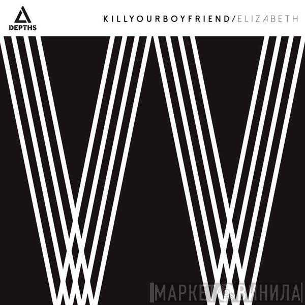 Kill Your Boyfriend  - Elizabeth