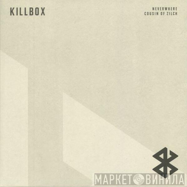 Killbox - Neverwhere / Cousin Of Zilch