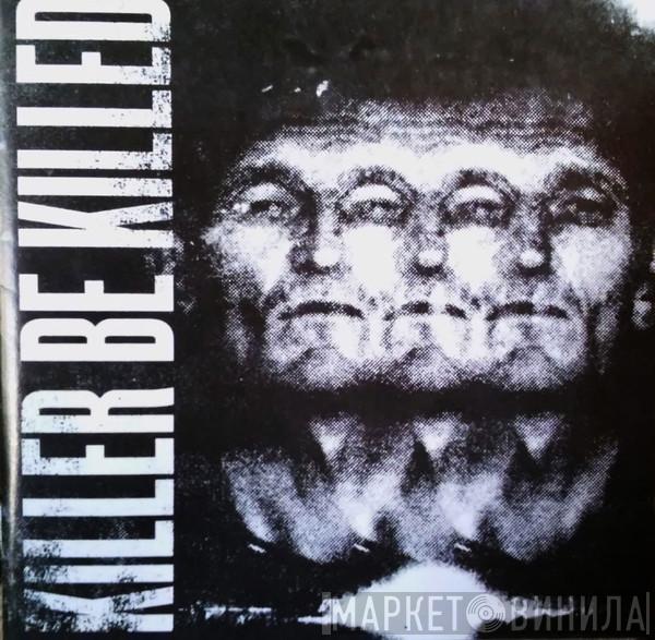  Killer Be Killed  - Killer Be Killed