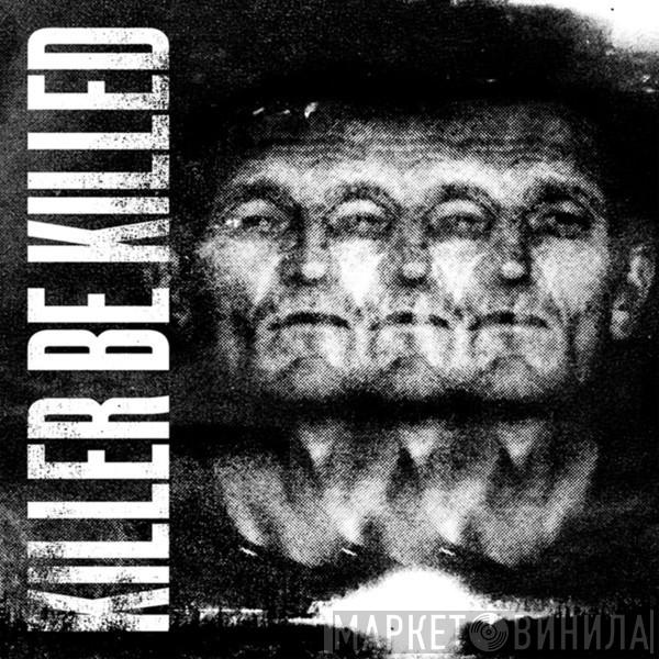  Killer Be Killed  - Killer Be Killed