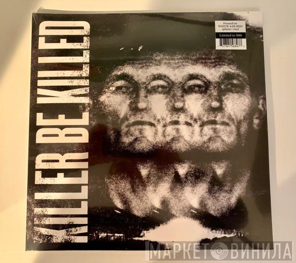  Killer Be Killed  - Killer Be Killed