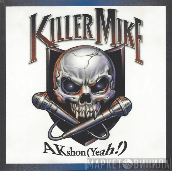  Killer Mike  - AKshon (Yeah!)