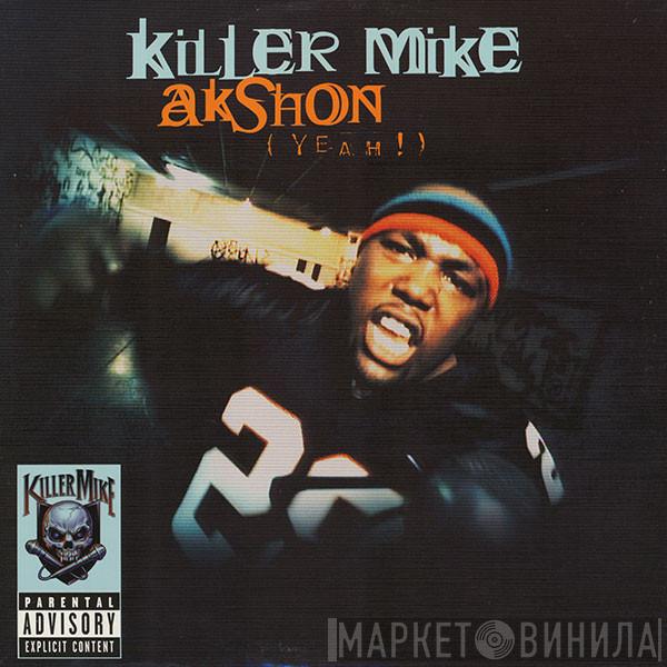  Killer Mike  - Akshon (Yeah!)