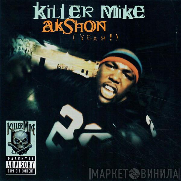  Killer Mike  - Akshon (Yeah)