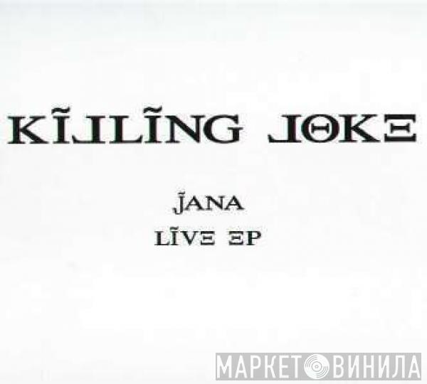  Killing Joke  - Jana Live EP