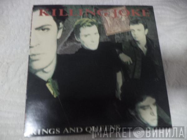  Killing Joke  - Kings And Queens