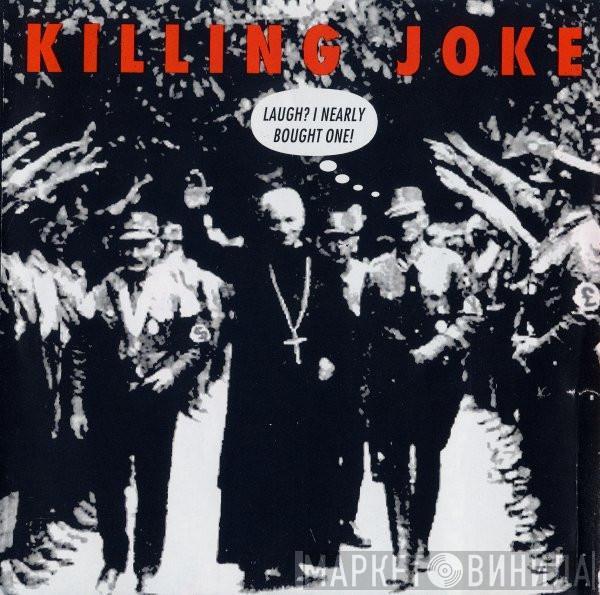 Killing Joke - Laugh? I Nearly Bought One!