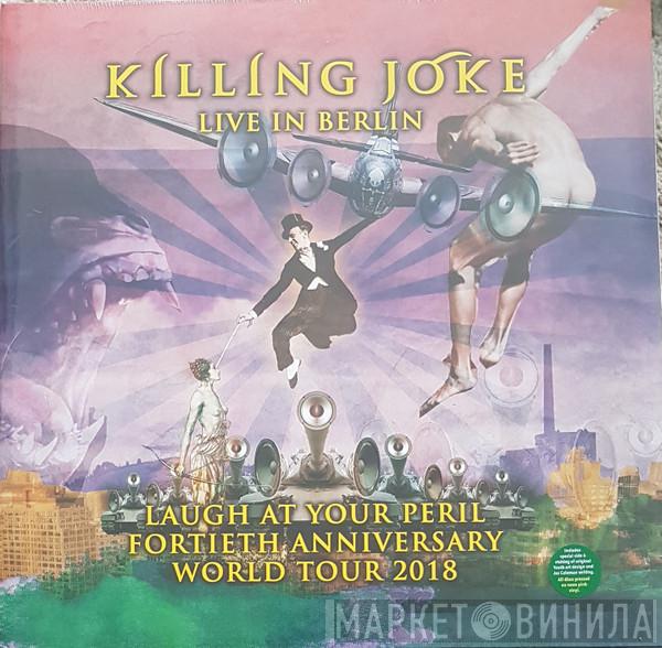 Killing Joke - Laugh At Your Peril (Live In Berlin)