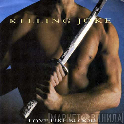  Killing Joke  - Love Like Blood