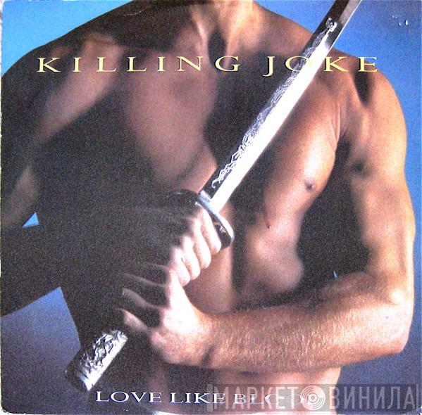 Killing Joke - Love Like Blood