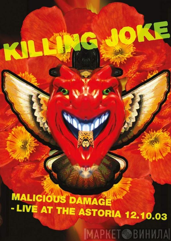Killing Joke - Malicious Damage - Live At The Astoria 12.10.03