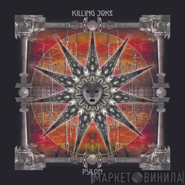  Killing Joke  - Pylon