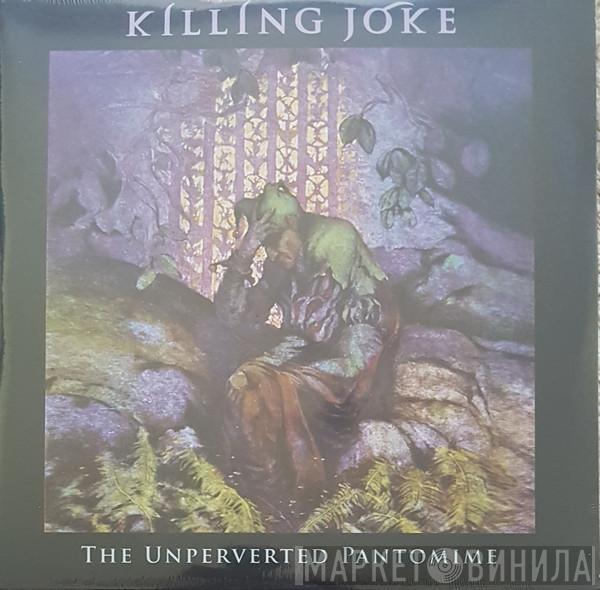 Killing Joke - The Unperverted Pantomime